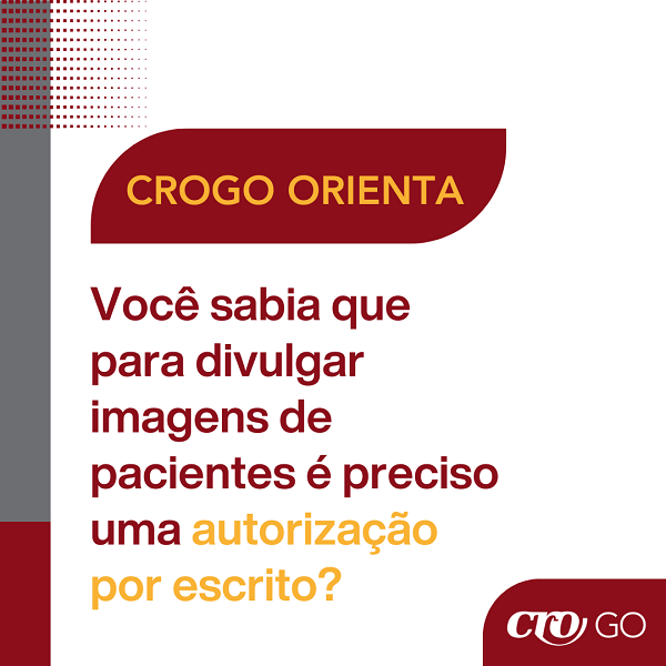CROGO Orienta nº 19 Você sabia que para divulgar imagens de pacientes é preciso uma autorização por escrito - 600 x 600