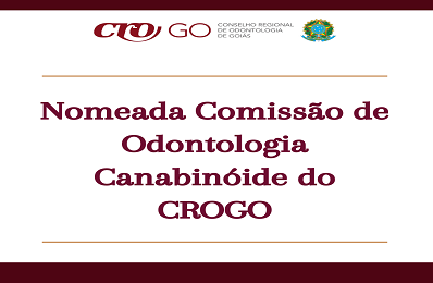 Nomeada Comissão de Odontologia Canabinóide do CROGO - 398 x 260