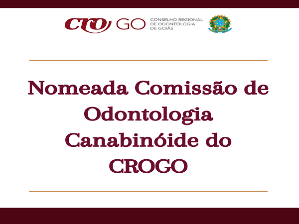Nomeada Comissão de Odontologia Canabinóide do CROGO - 600 x 450