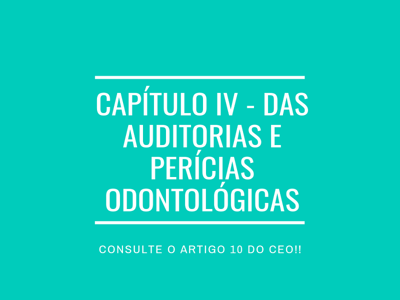 CAPÍTULO IV - DAS AUDITORIAS E PERÍCIAS ODONTOLÓGICAS - 800 x 600